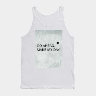 Make my day Tank Top